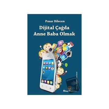 Dijital Çağda Anne Baba Olmak - Pınar Bilecen
