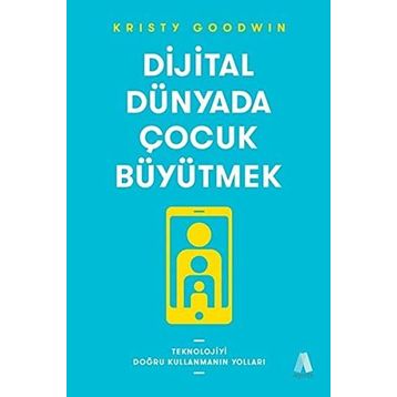 Dijital Dünyada Çocuk Büyütmek - Kristy Goodwin