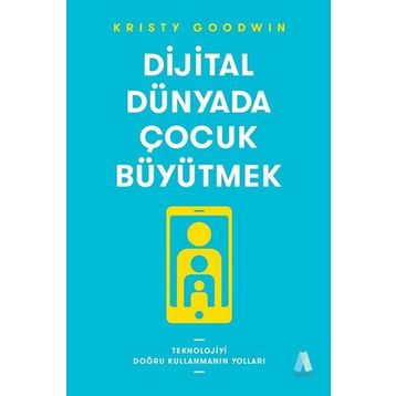 Dijital Dünyada Çocuk Büyütmek - Kristy Goodwin