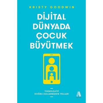 Dijital Dünyada Çocuk Büyütmek - Kristy Goodwin