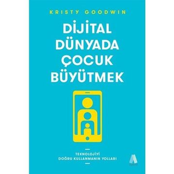 Dijital Dünyada Çocuk Büyütmek - Kristy Goodwin