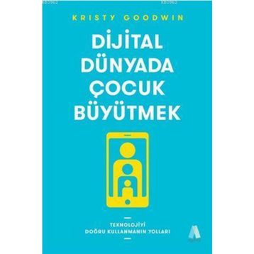 Dijital Dünyada Çocuk Büyütmek - Kristy Goodwin