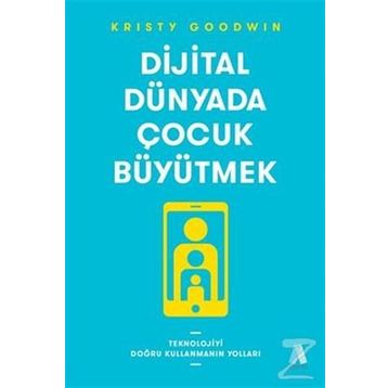Dijital Dünyada Çocuk Büyütmek - Kristy Goodwin