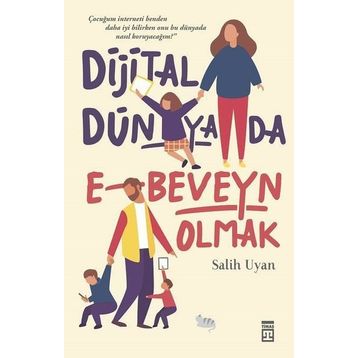 Dijital Dünyada E-Beveyn Olmak - Salih Uyan