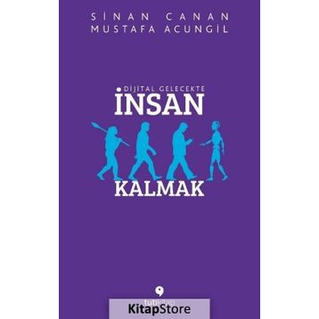 Dijital Gelecekte İnsan Kalmak - Mustafa Acungil
