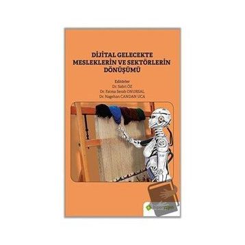 Dijital Gelecekte Mesleklerin ve Sektörlerin Dönüşümü - Sabri Öz