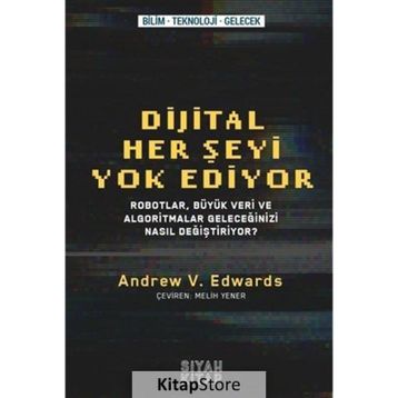 Dijital Her Şeyi Yok Ediyor - Andrew V. Edwards