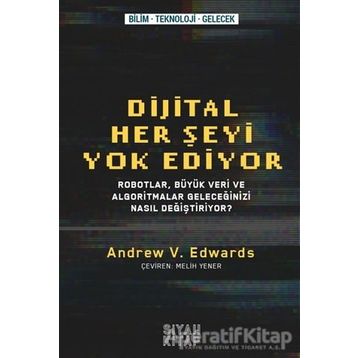Dijital Her Şeyi Yok Ediyor - Andrew V. Edwards