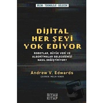 Dijital Her Şeyi Yok Ediyor - Andrew V. Edwards