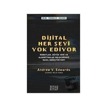 Dijital Her Şeyi Yok Ediyor - Andrew V. Edwards