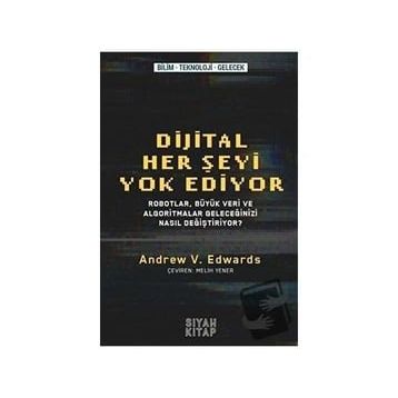 Dijital Her Şeyi Yok Ediyor - Andrew V. Edwards