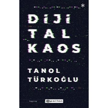 Dijital Kaos - Tanol Türkoğlu