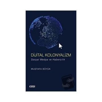 Dijital Kolonyalizm - Mustafa Böyük