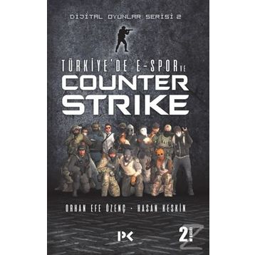 Dijital Oyunlar Serisi-2 -Türkiye’de E-Spor Ve Counter Strike - Orhan Efe Özenç - Hasan Keskin