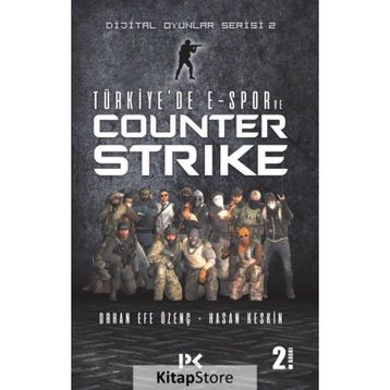 Dijital Oyunlar Serisi-2 -Türkiye’de E-Spor Ve Counter Strike - Orhan Efe Özenç - Hasan Keskin