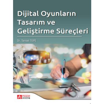 Dijital Oyunların Tasarım ve Geliştirme Süreçleri - Pegem Akademik Yayınları