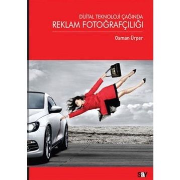 DIJITAL TEKNOLOJI ÇAĞINDA REKLAM FOTOĞRAFÇILIĞI - OSMAN ÜRPER