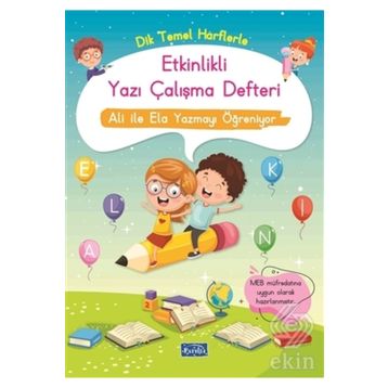 Dik Temel Harflerle Etkinlikli Yazı Çalışma Defteri - Ali ile Ela Yazmayı Öğreniyor - Parıltı Yayınları