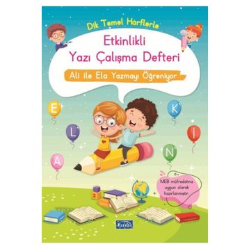 Dik Temel Harflerle Etkinlikli Yazı Çalışma Defteri - Ali ile Ela Yazmayı Öğreniyor - Parıltı Yayınları