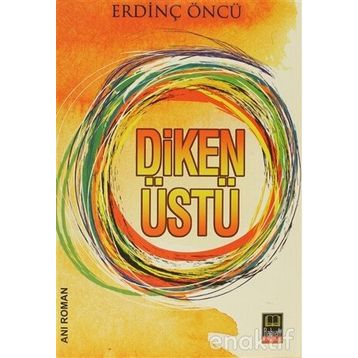 DIKEN ÜSTÜ - ERDİNÇ ÖNCÜ