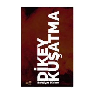 Dikey Kuşatma - Bahtiyar Türker