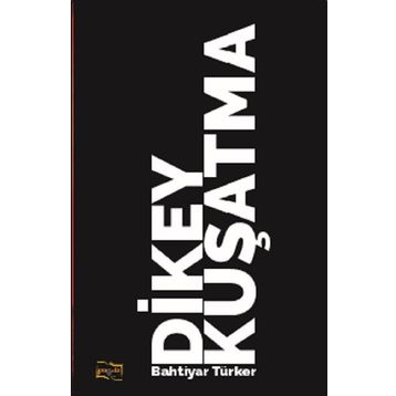 Dikey Kuşatma - Bahtiyar Türker