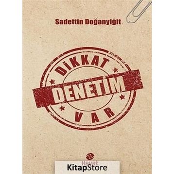 Dikkat Denetim Var - Sadettin Doğanyiğit