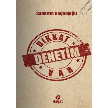 Dikkat Denetim Var - Sadettin Doğanyiğit