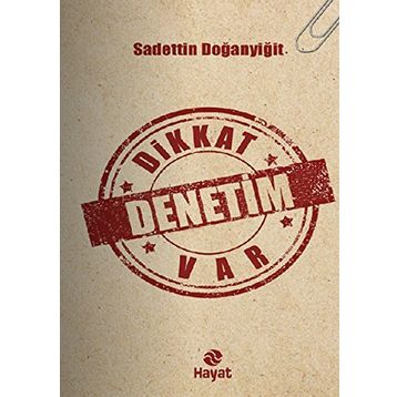 Dikkat Denetim Var - Sadettin Doğanyiğit