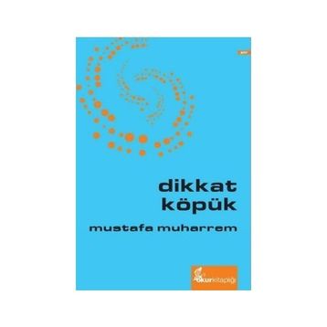 DIKKAT KÖPÜK - MUSTAFA MUHARREM