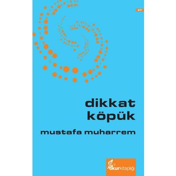 DIKKAT KÖPÜK - MUSTAFA MUHARREM