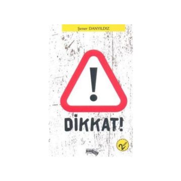 Dikkat! - Şener Danyıldız