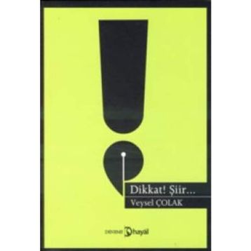 DIKKAT! ŞİİR... - VEYSEL ÇOLAK