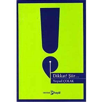 DIKKAT! ŞİİR... - VEYSEL ÇOLAK