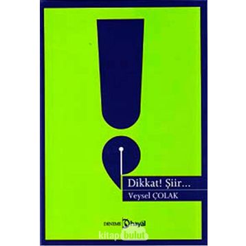 DIKKAT! ŞİİR... - VEYSEL ÇOLAK