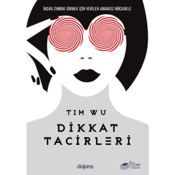 Dikkat Tacirleri - Tim Wu