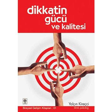Dikkatin Gücü ve Kalitesi - Klinik Psikolog Yalçın Kireççi