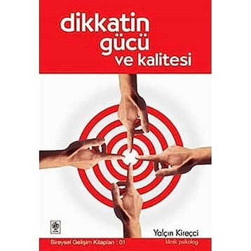 Dikkatin Gücü ve Kalitesi - Klinik Psikolog Yalçın Kireççi
