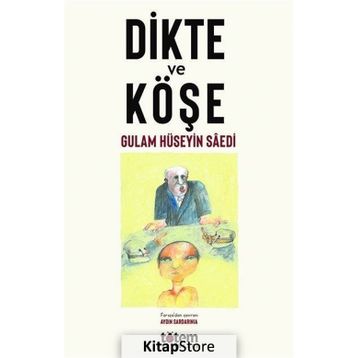 Dikte ve Köşe - Gulam Hüseyin Saedi