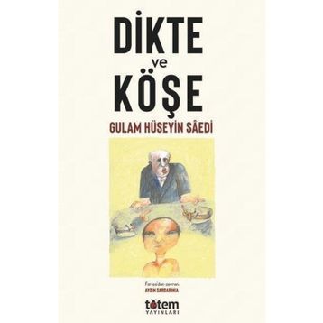 Dikte ve Köşe - Gulam Hüseyin Saedi