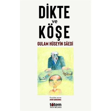 Dikte ve Köşe - Gulam Hüseyin Saedi