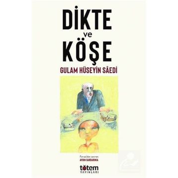 Dikte ve Köşe - Gulam Hüseyin Saedi