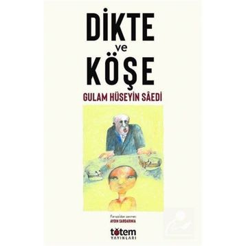 Dikte ve Köşe - Gulam Hüseyin Saedi