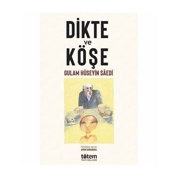 Dikte ve Köşe - Gulam Hüseyin Saedi