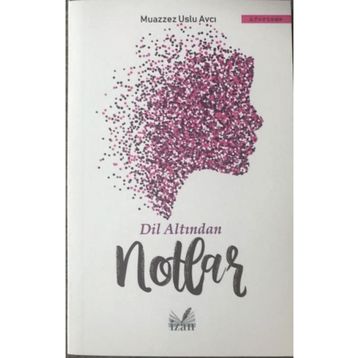 Dil Altından Notlar - Muazzez Uslu Avcı
