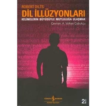 DIL İLİZYONLARI KELIMELERIN BÜYÜSÜYLE MUTLULUĞA ULAŞMAK - ROERT DILTS