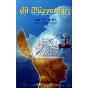 DIL İLİZYONLARI KELIMELERIN BÜYÜSÜYLE MUTLULUĞA ULAŞMAK - ROERT DILTS