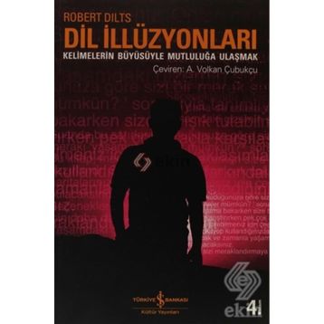 DIL İLİZYONLARI KELIMELERIN BÜYÜSÜYLE MUTLULUĞA ULAŞMAK - ROERT DILTS