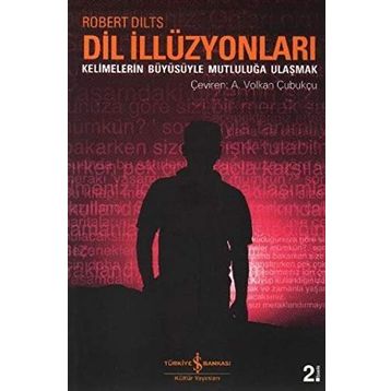 DIL İLİZYONLARI KELIMELERIN BÜYÜSÜYLE MUTLULUĞA ULAŞMAK - ROERT DILTS