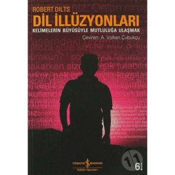 DIL İLİZYONLARI KELIMELERIN BÜYÜSÜYLE MUTLULUĞA ULAŞMAK - ROERT DILTS